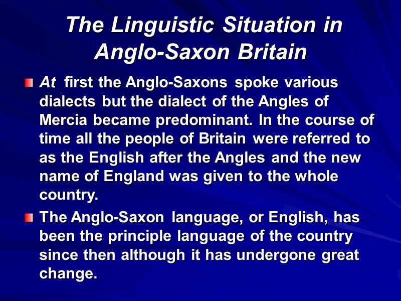 The Linguistic Situation in Anglo-Saxon Britain At  first the Anglo-Saxons spoke various dialects